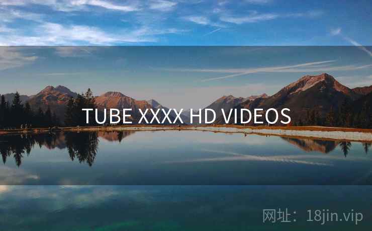 TUBE XXXX HD VIDEOS